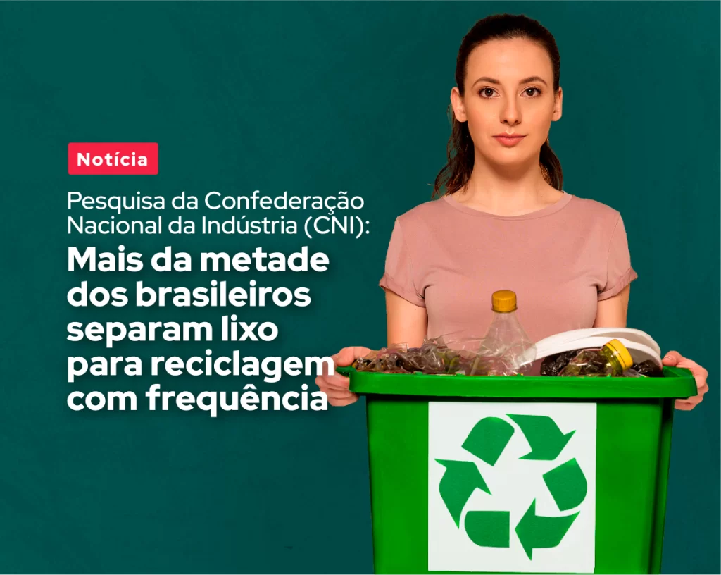 Mais da metade dos brasileiros separam lixo para reciclagem, aponta pesquisa CNI